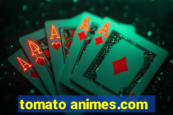 tomato animes.com